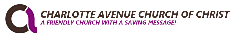 Charlotte Avenue church of Christ, a friendly church with a saving message!